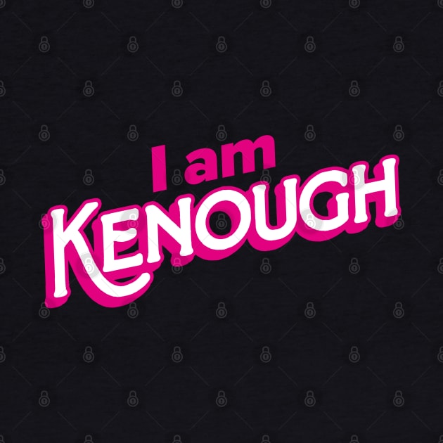 I AM KENOUGH by Colana Studio